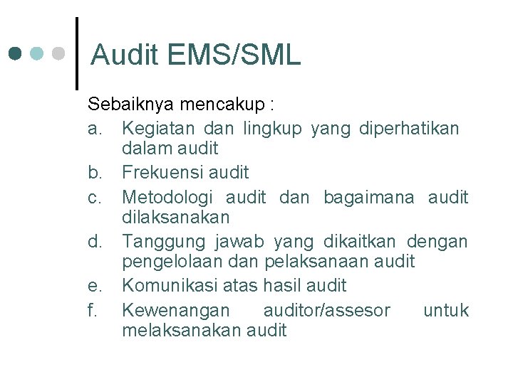 Audit EMS/SML Sebaiknya mencakup : a. Kegiatan dan lingkup yang diperhatikan dalam audit b.