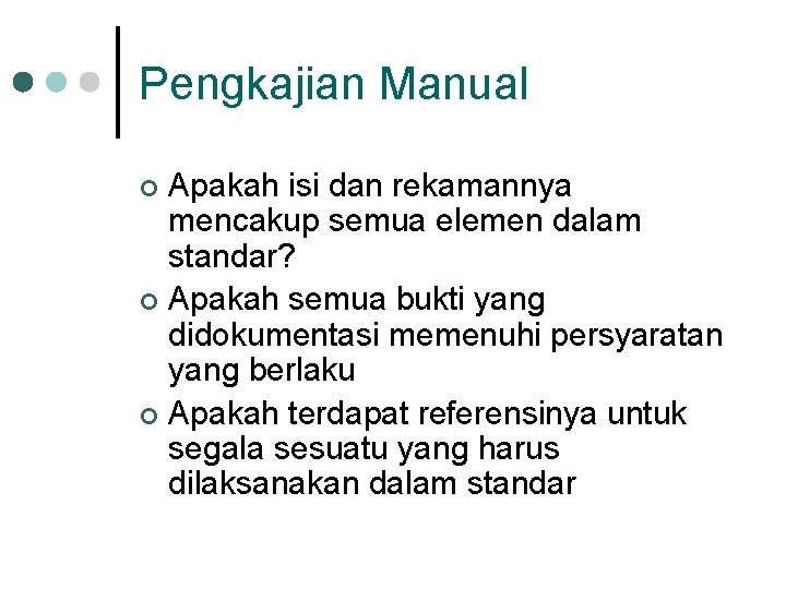 Pengkajian Manual Apakah isi dan rekamannya mencakup semua elemen dalam standar? ¢ Apakah semua