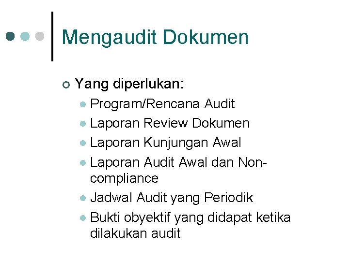 Mengaudit Dokumen ¢ Yang diperlukan: Program/Rencana Audit l Laporan Review Dokumen l Laporan Kunjungan