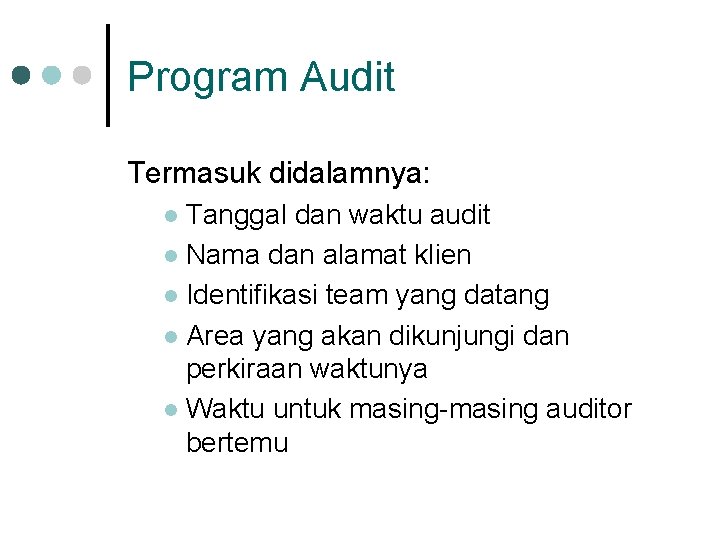Program Audit Termasuk didalamnya: Tanggal dan waktu audit l Nama dan alamat klien l