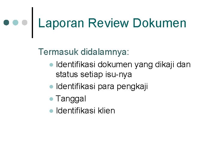 Laporan Review Dokumen Termasuk didalamnya: Identifikasi dokumen yang dikaji dan status setiap isu-nya l