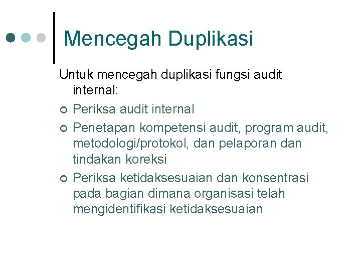 Mencegah Duplikasi Untuk mencegah duplikasi fungsi audit internal: ¢ Periksa audit internal ¢ Penetapan