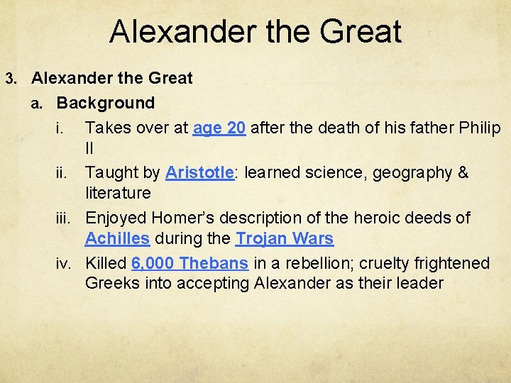 Alexander the Great 3. Alexander the Great a. Background Takes over at age 20