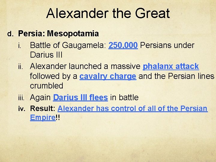 Alexander the Great d. Persia: Mesopotamia Battle of Gaugamela: 250, 000 Persians under Darius