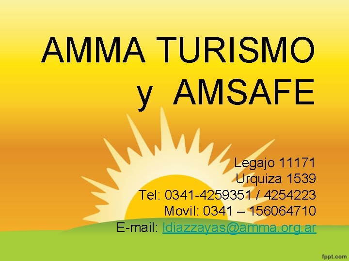 AMMA TURISMO y AMSAFE Legajo 11171 Urquiza 1539 Tel: 0341 -4259351 / 4254223 Movil: