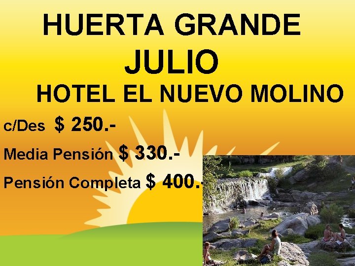 HUERTA GRANDE JULIO HOTEL EL NUEVO MOLINO c/Des $ 250. - Media Pensión $