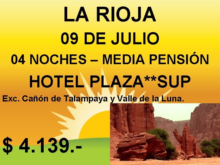 LA RIOJA 09 DE JULIO 04 NOCHES – MEDIA PENSIÓN HOTEL PLAZA**SUP Exc. Cañón