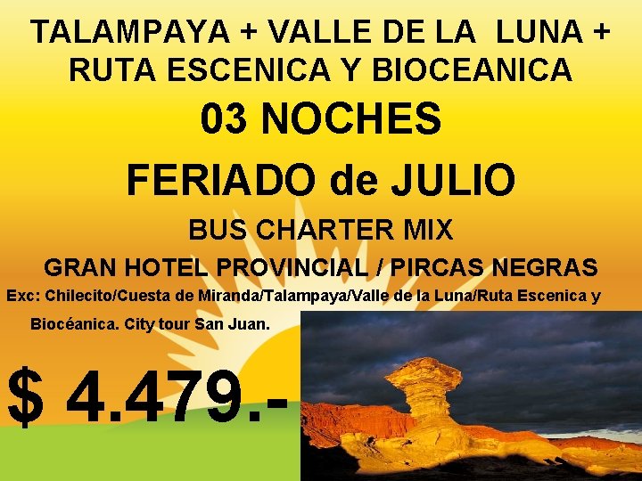 TALAMPAYA + VALLE DE LA LUNA + RUTA ESCENICA Y BIOCEANICA 03 NOCHES FERIADO