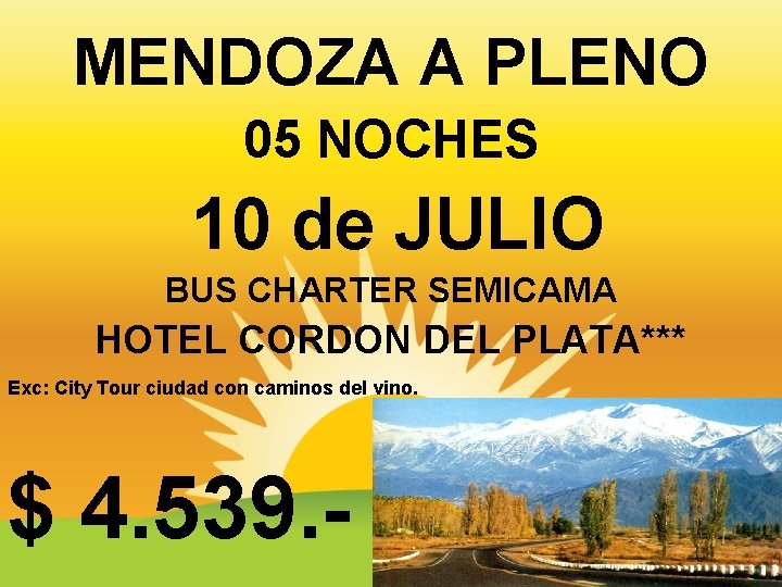 MENDOZA A PLENO 05 NOCHES 10 de JULIO BUS CHARTER SEMICAMA HOTEL CORDON DEL