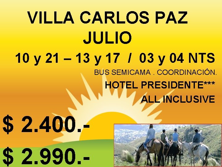 VILLA CARLOS PAZ JULIO 10 y 21 – 13 y 17 / 03 y