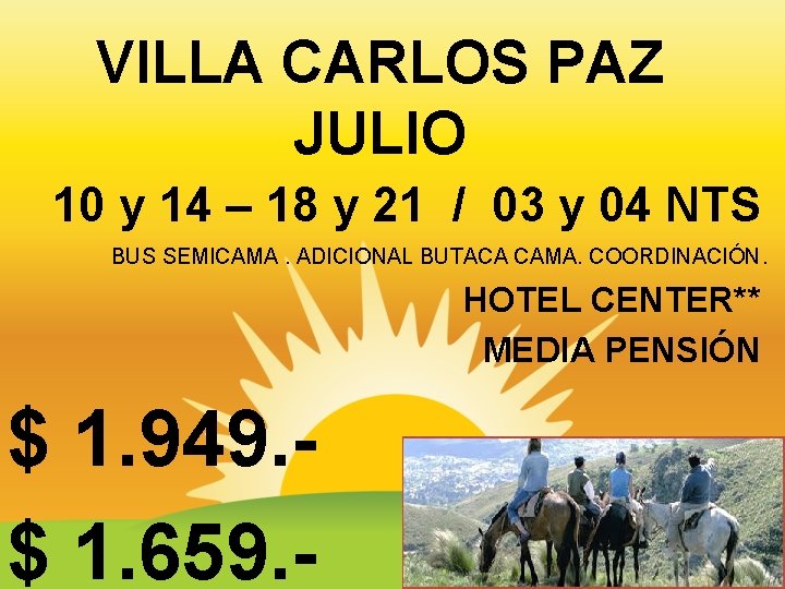 VILLA CARLOS PAZ JULIO 10 y 14 – 18 y 21 / 03 y