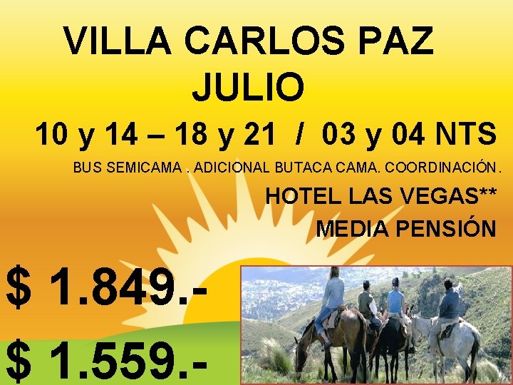 VILLA CARLOS PAZ JULIO 10 y 14 – 18 y 21 / 03 y