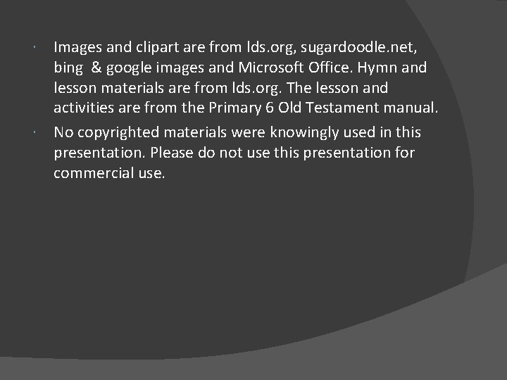 Images and clipart are from lds. org, sugardoodle. net, bing & google images and