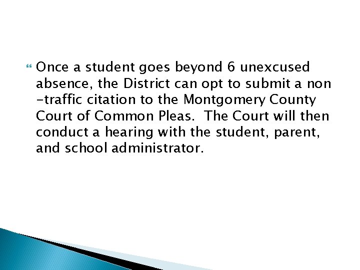  Once a student goes beyond 6 unexcused absence, the District can opt to