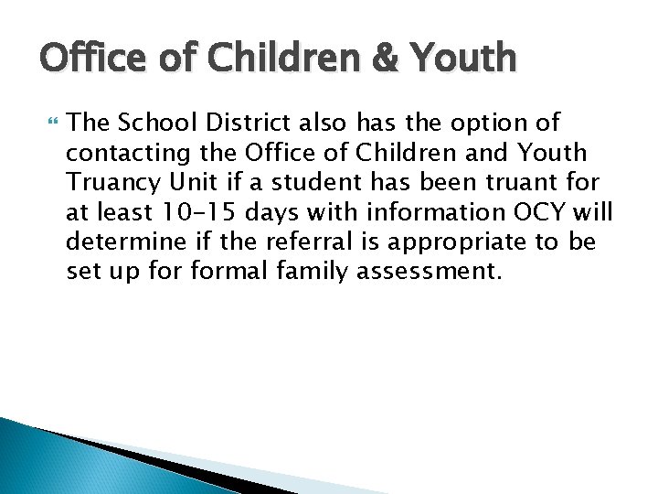 Office of Children & Youth The School District also has the option of contacting