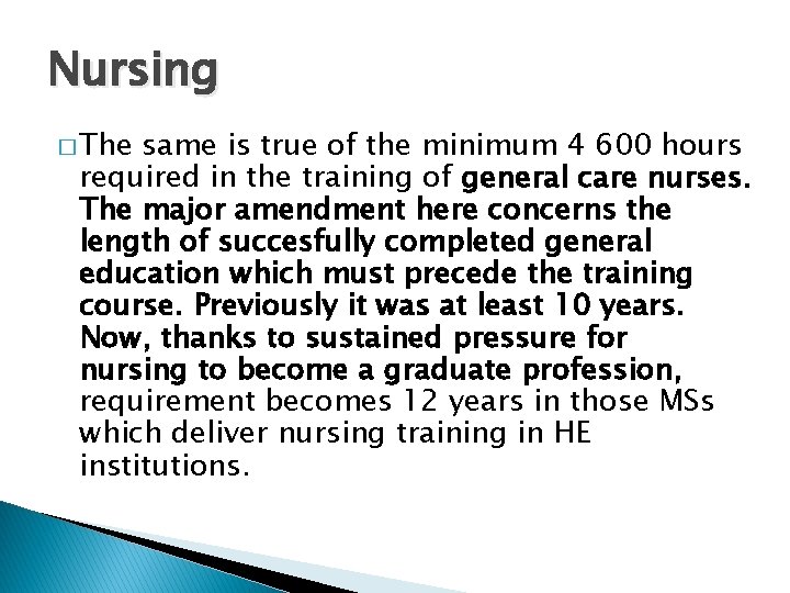 Nursing � The same is true of the minimum 4 600 hours required in