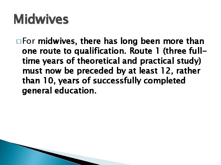 Midwives � For midwives, there has long been more than one route to qualification.