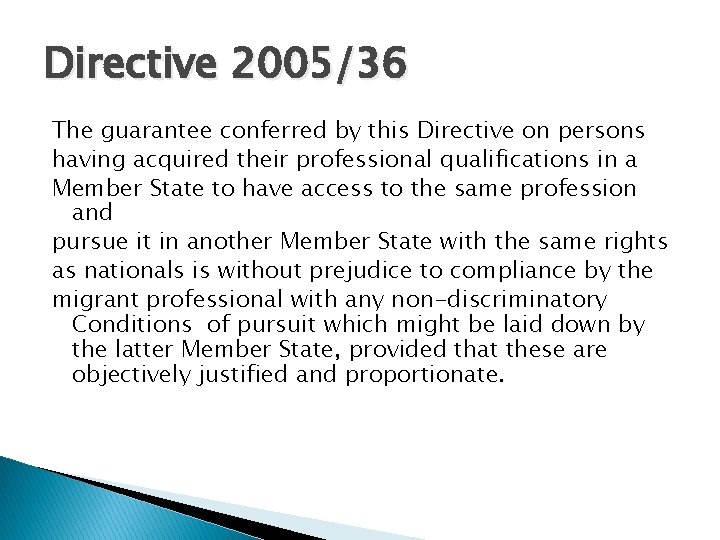 Directive 2005/36 The guarantee conferred by this Directive on persons having acquired their professional