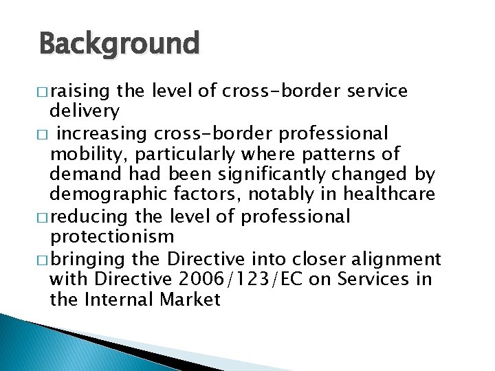 Background � raising the level of cross-border service delivery � increasing cross-border professional mobility,