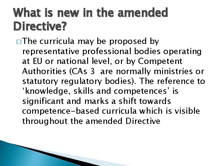 What is new in the amended Directive? � The curricula may be proposed by
