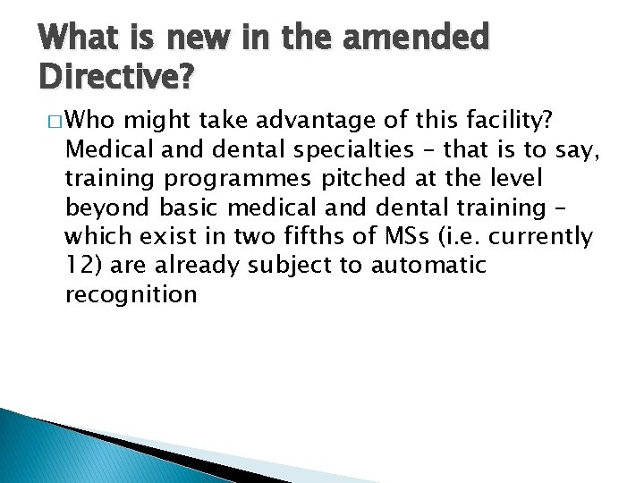 What is new in the amended Directive? � Who might take advantage of this