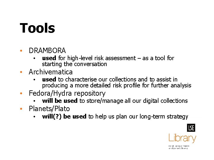 Tools • DRAMBORA • used for high-level risk assessment – as a tool for