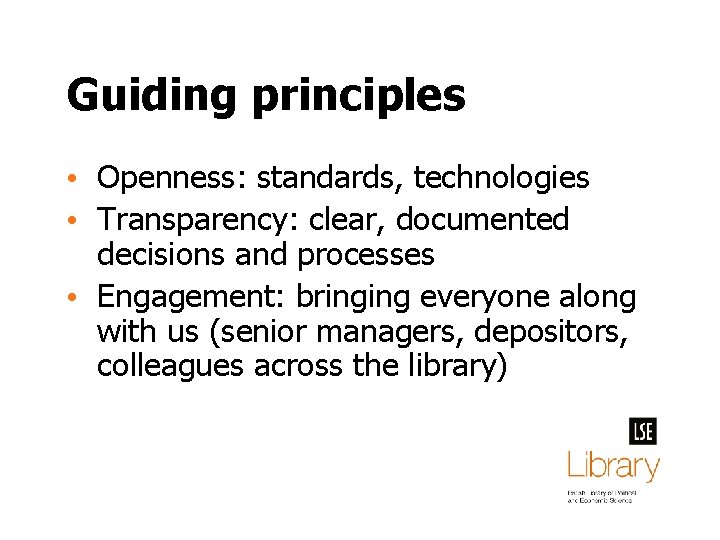 Guiding principles • Openness: standards, technologies • Transparency: clear, documented decisions and processes •