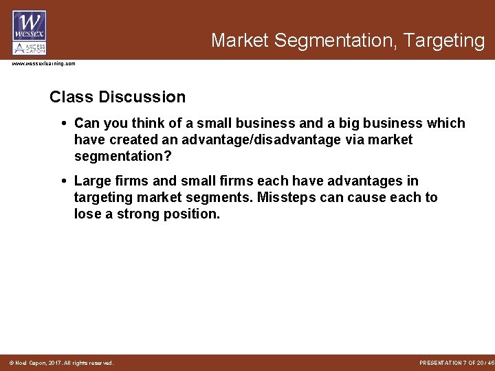 Market Segmentation, Targeting www. wessexlearning. com Class Discussion • Can you think of a