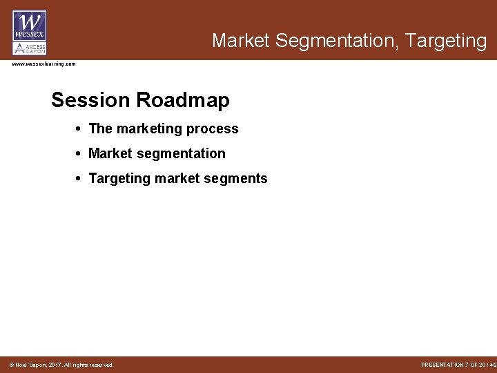 Market Segmentation, Targeting www. wessexlearning. com Session Roadmap • The marketing process • Market