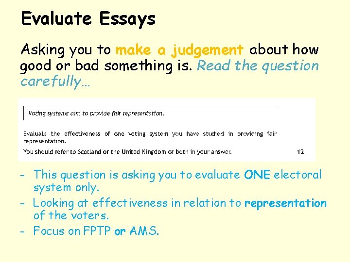 Evaluate Essays Asking you to make a judgement about how good or bad something