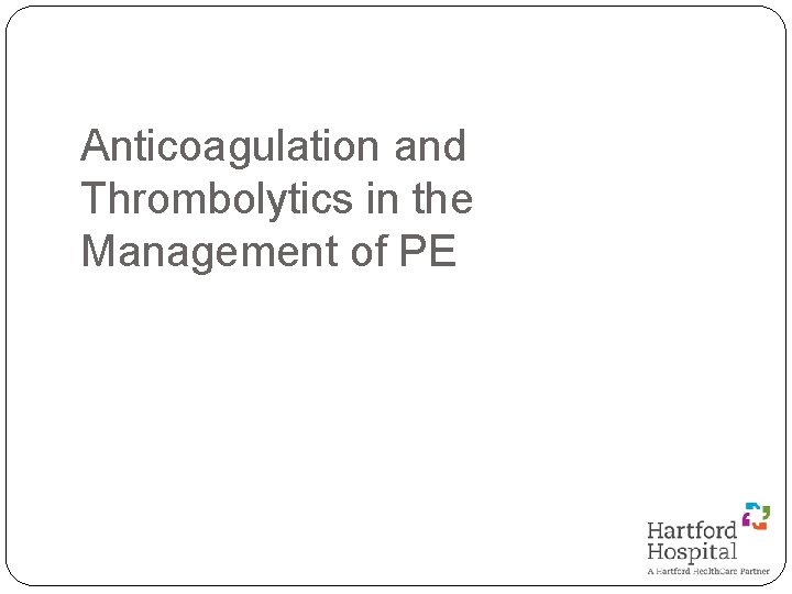 Anticoagulation and Thrombolytics in the Management of PE 