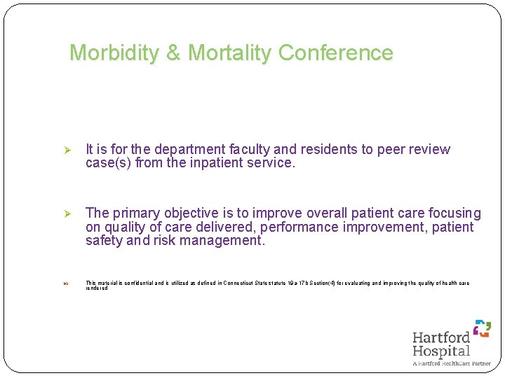 Morbidity & Mortality Conference Ø It is for the department faculty and residents to