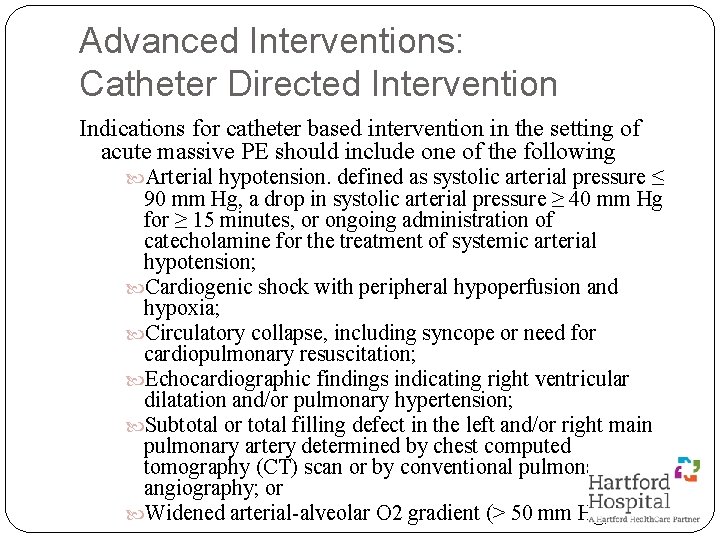 Advanced Interventions: Catheter Directed Intervention Indications for catheter based intervention in the setting of