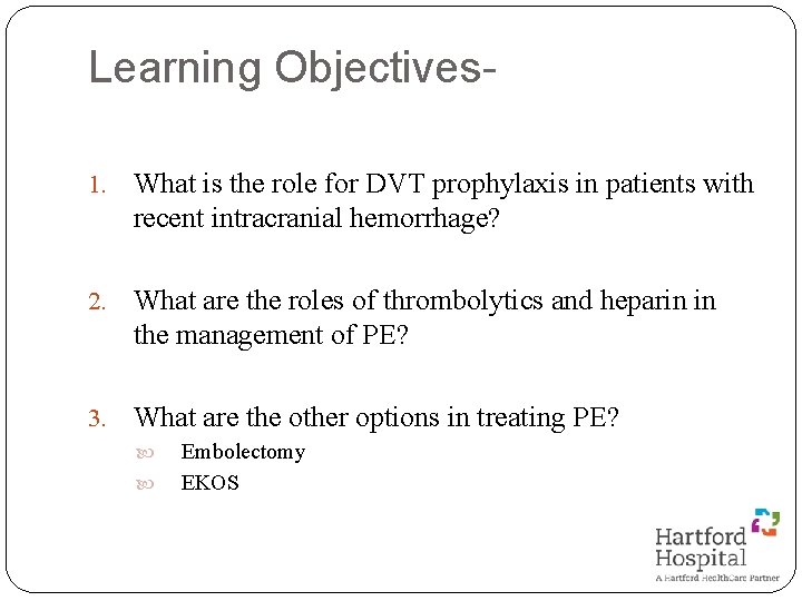 Learning Objectives 1. What is the role for DVT prophylaxis in patients with recent