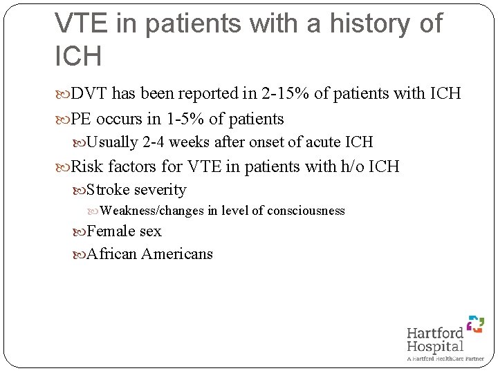 VTE in patients with a history of ICH DVT has been reported in 2