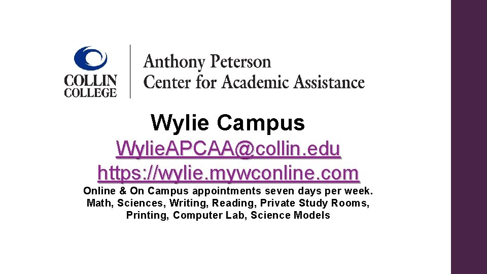 Wylie Campus Wylie. APCAA@collin. edu https: //wylie. mywconline. com Online & On Campus appointments