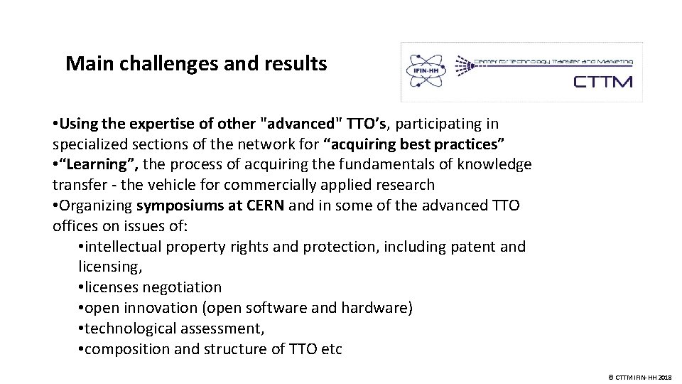 Main challenges and results • Using the expertise of other "advanced" TTO’s, participating in