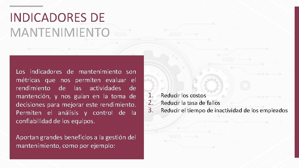 INDICADORES DE MANTENIMIENTO Los indicadores de mantenimiento son métricas que nos permiten evaluar el