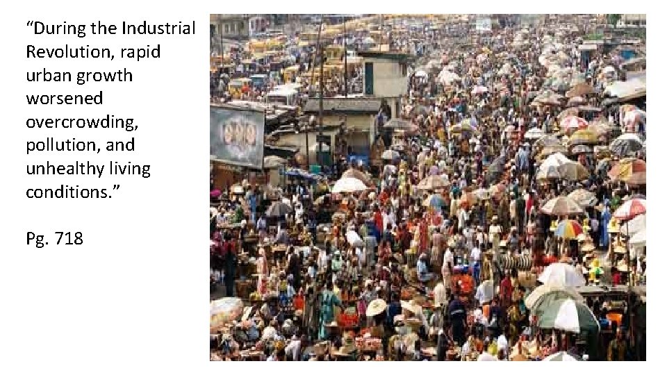 “During the Industrial Revolution, rapid urban growth worsened overcrowding, pollution, and unhealthy living conditions.