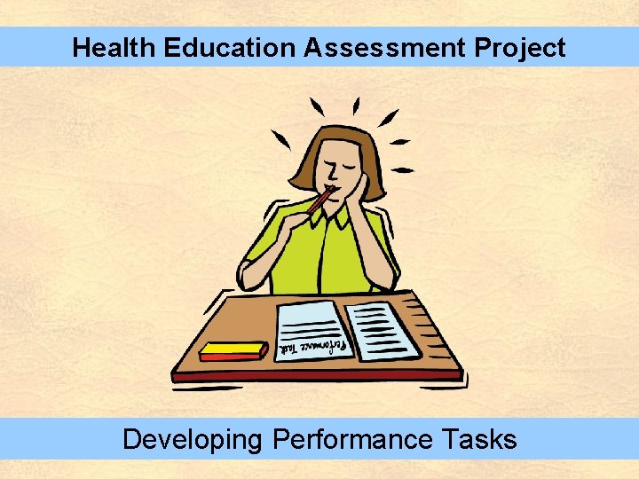 Health Education Assessment Project Developing Performance Tasks 