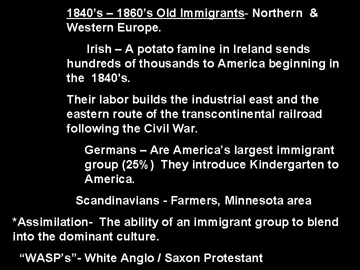 1840’s – 1860’s Old Immigrants- Northern & Western Europe. Irish – A potato famine