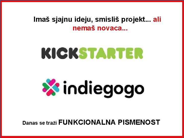 Imaš sjajnu ideju, smisliš projekt. . . ali nemaš novaca. . . Danas se