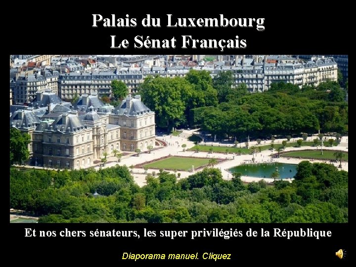 Palais du Luxembourg Le Sénat Français Et nos chers sénateurs, les super privilégiés de