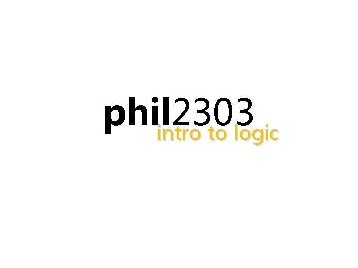 phil 2303 intro to logic 