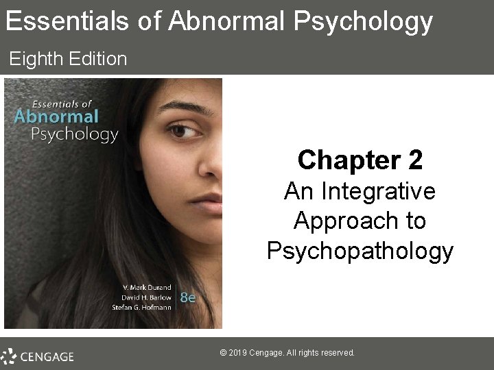 Essentials of Abnormal Psychology Eighth Edition Chapter 2 An Integrative Approach to Psychopathology ©