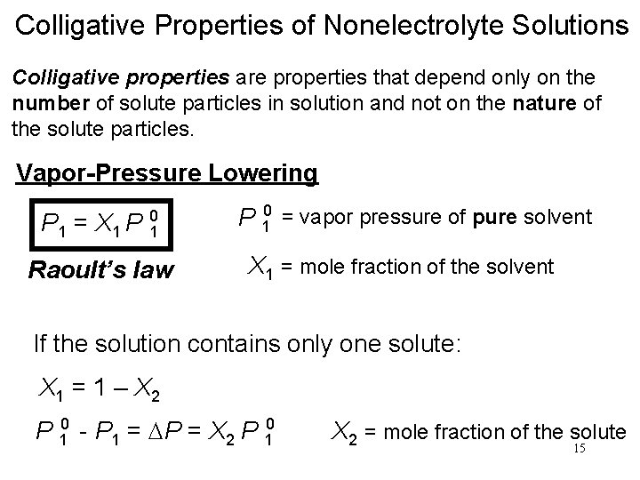 Colligative Properties of Nonelectrolyte Solutions Colligative properties are properties that depend only on the