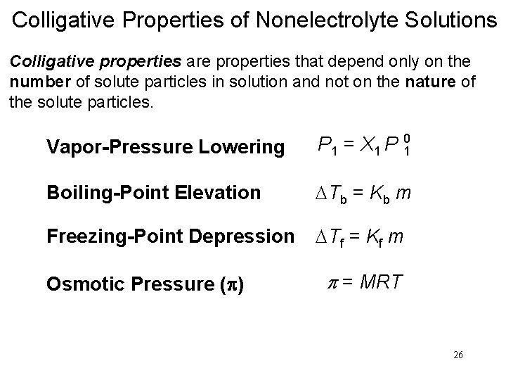 Colligative Properties of Nonelectrolyte Solutions Colligative properties are properties that depend only on the