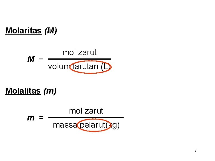 Molaritas (M) M = mol zarut volum larutan (L) Molalitas (m) m = mol