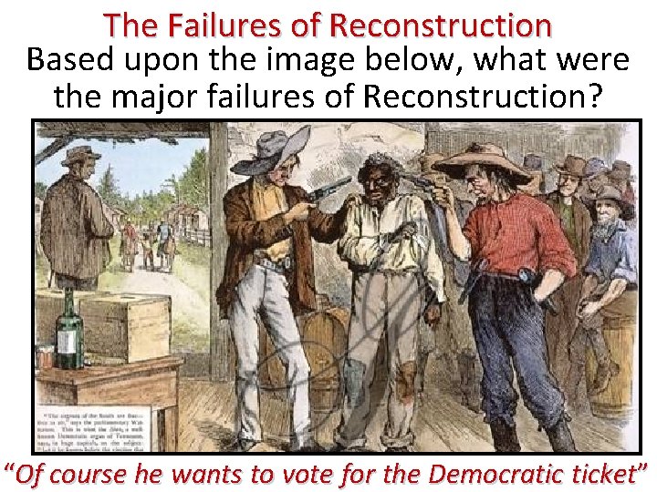 The Failures of Reconstruction Based upon the image below, what were the major failures