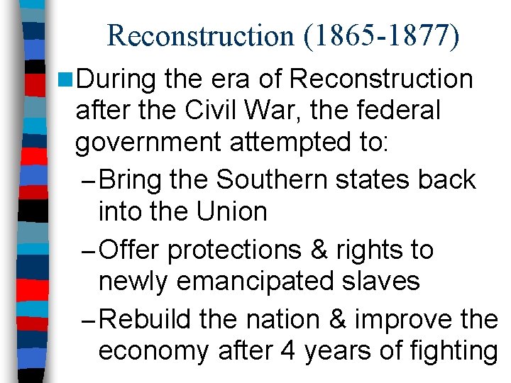 Reconstruction (1865 -1877) n During the era of Reconstruction after the Civil War, the